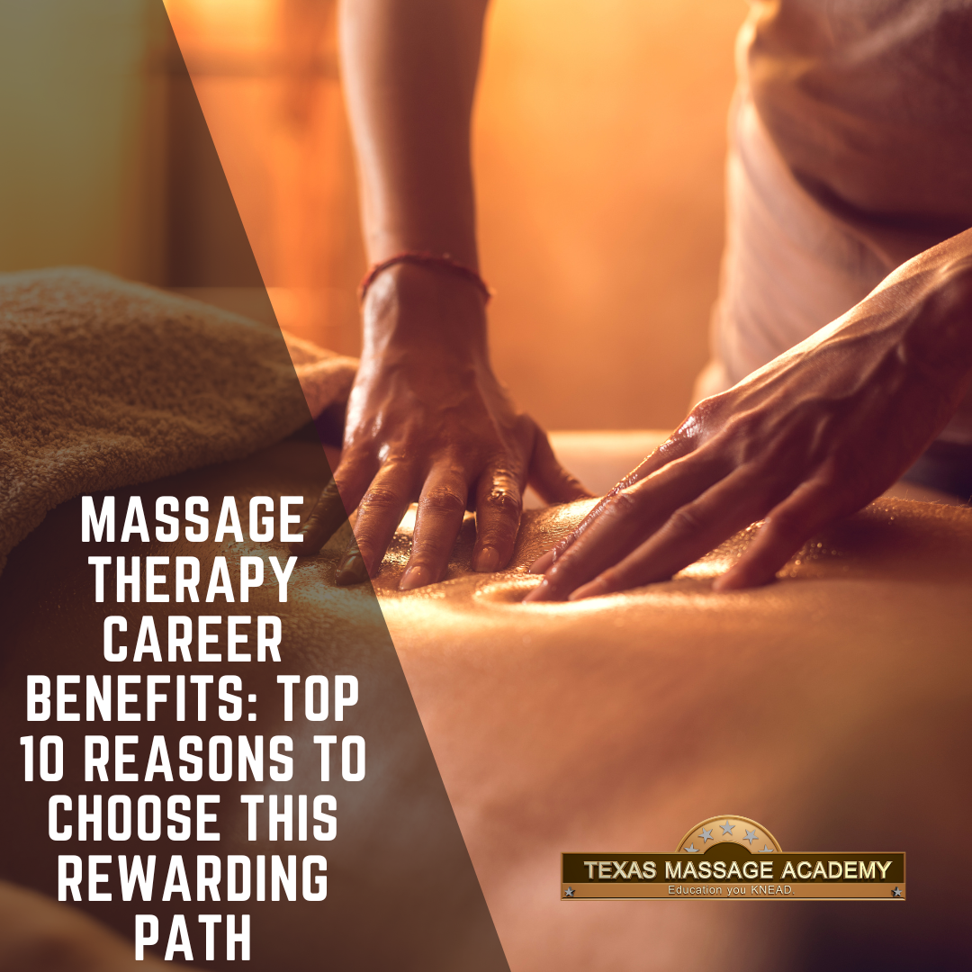 Massage Therapy Career Benefits Top 10 Reasons To Choose This Rewarding Path Texas Massage 1438