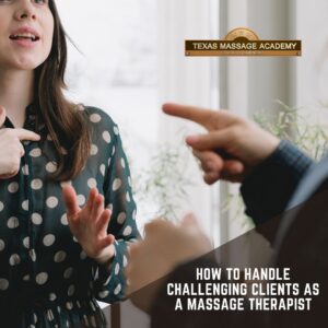 Image shows an LMT being yelled at with text How to Handle challenging clients as a massage therapist